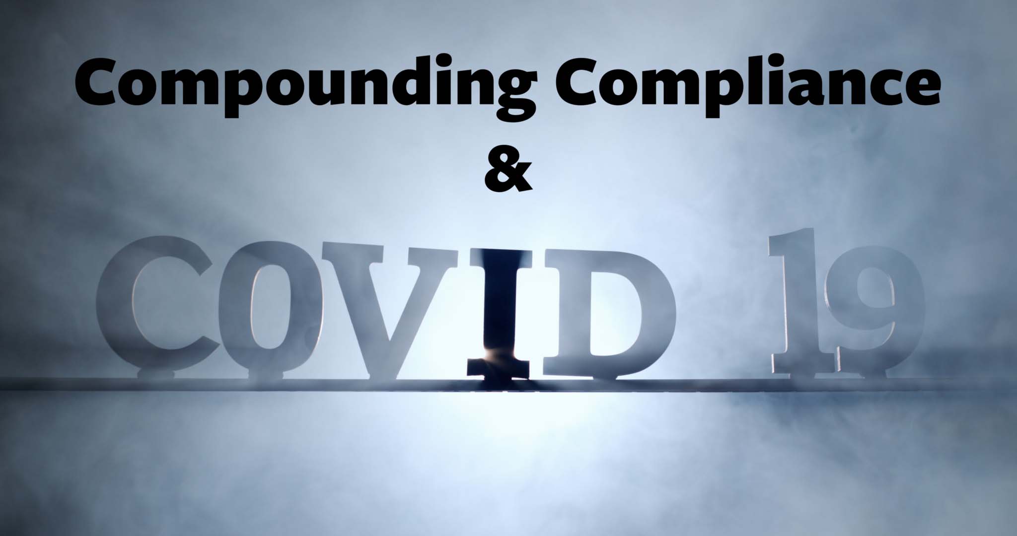 Illustrative image - Compounding Compliance & COVID 19